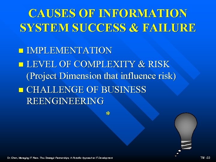 CAUSES OF INFORMATION SYSTEM SUCCESS & FAILURE IMPLEMENTATION n LEVEL OF COMPLEXITY & RISK