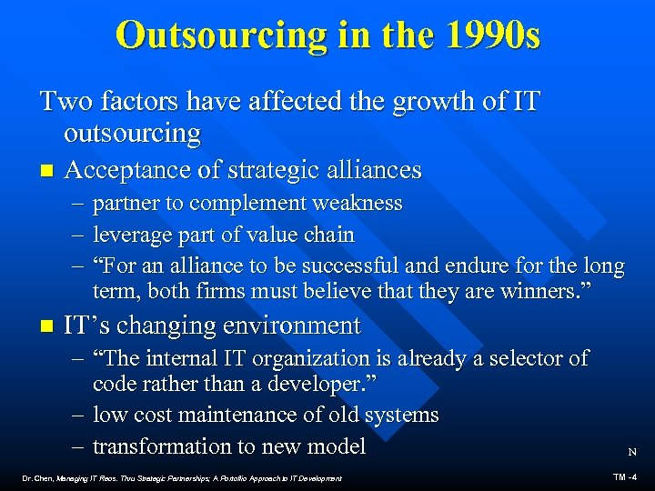 Outsourcing in the 1990 s Two factors have affected the growth of IT outsourcing