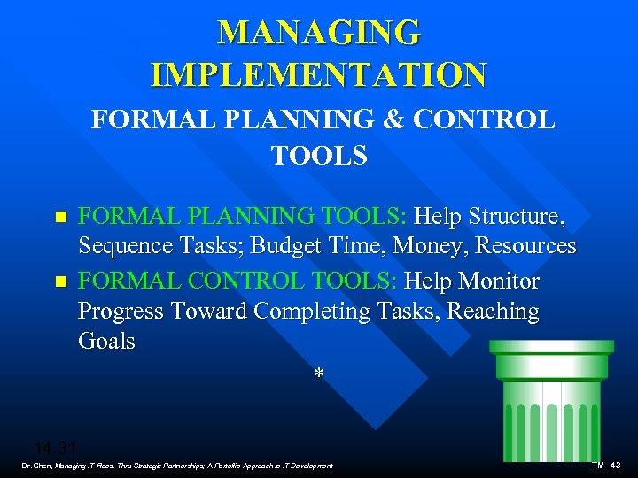 MANAGING IMPLEMENTATION FORMAL PLANNING & CONTROL TOOLS n n FORMAL PLANNING TOOLS: Help Structure,
