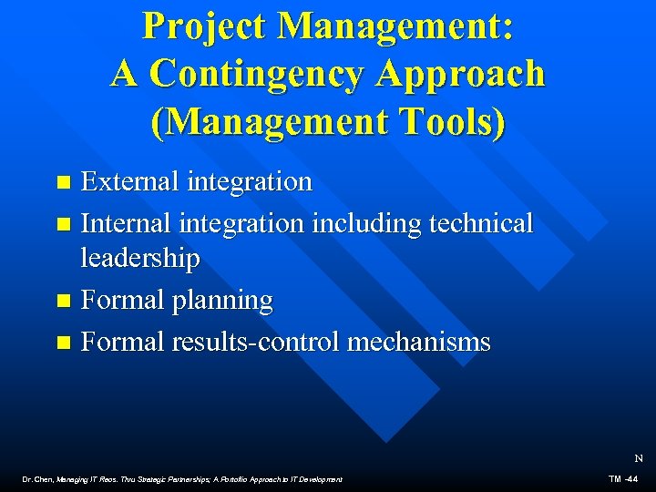 Project Management: A Contingency Approach (Management Tools) External integration n Internal integration including technical