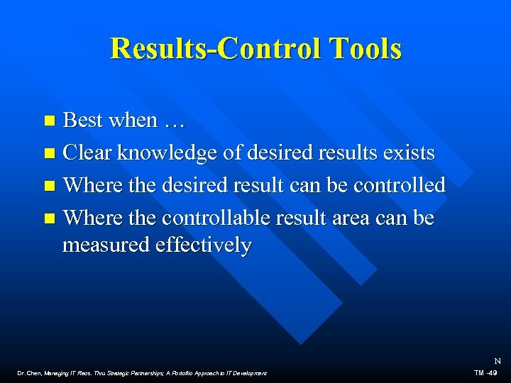 Results-Control Tools Best when … n Clear knowledge of desired results exists n Where