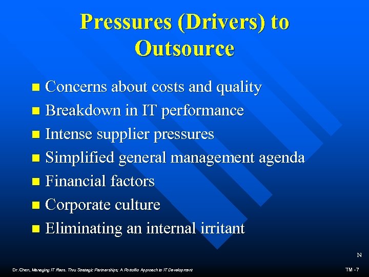 Pressures (Drivers) to Outsource Concerns about costs and quality n Breakdown in IT performance