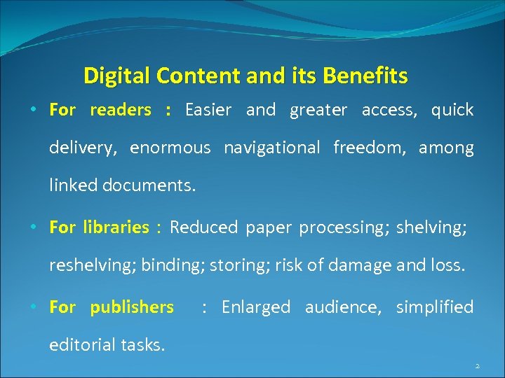 Digital Content and its Benefits • For readers : Easier and greater access, quick