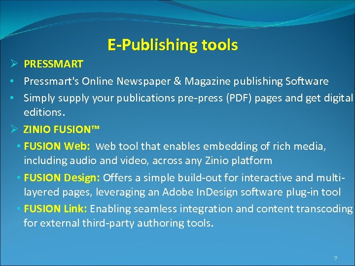 E-Publishing tools Ø PRESSMART • Pressmart's Online Newspaper & Magazine publishing Software • Simply