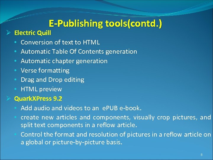 E-Publishing tools(contd. ) Ø Electric Quill • Conversion of text to HTML • Automatic