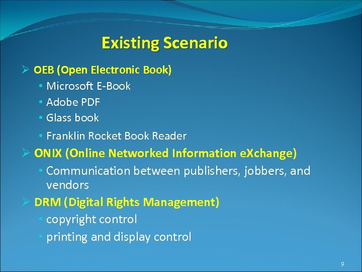 Existing Scenario Ø OEB (Open Electronic Book) • Microsoft E-Book • Adobe PDF •