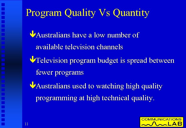 Program Quality Vs Quantity êAustralians have a low number of available television channels êTelevision