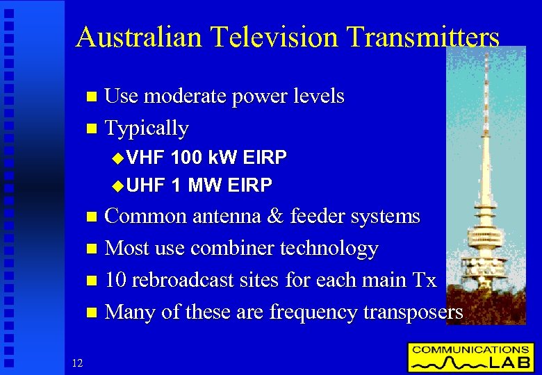 Australian Television Transmitters Use moderate power levels n Typically n u VHF 100 k.