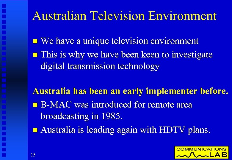 Australian Television Environment We have a unique television environment n This is why we