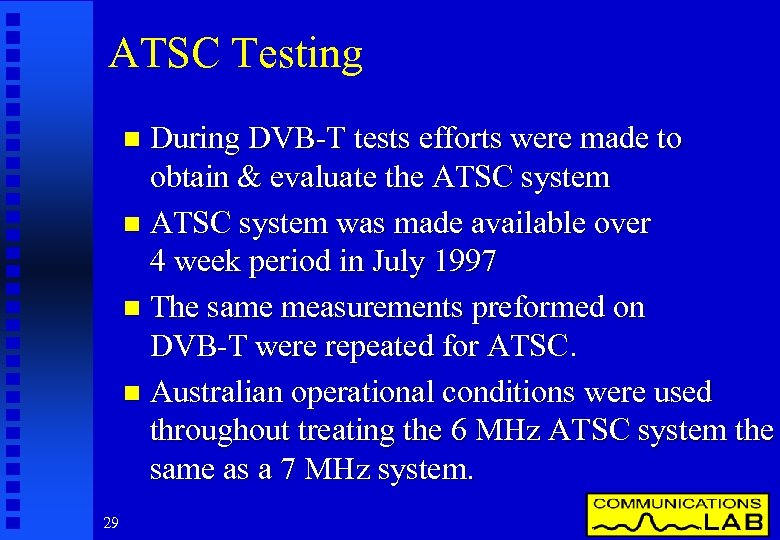 ATSC Testing During DVB-T tests efforts were made to obtain & evaluate the ATSC