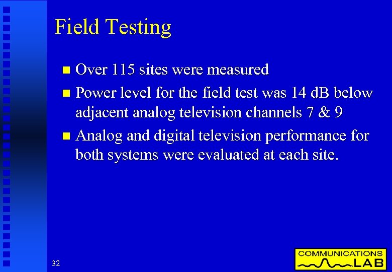 Field Testing Over 115 sites were measured n Power level for the field test