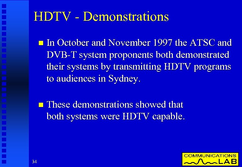 HDTV - Demonstrations n n 34 In October and November 1997 the ATSC and