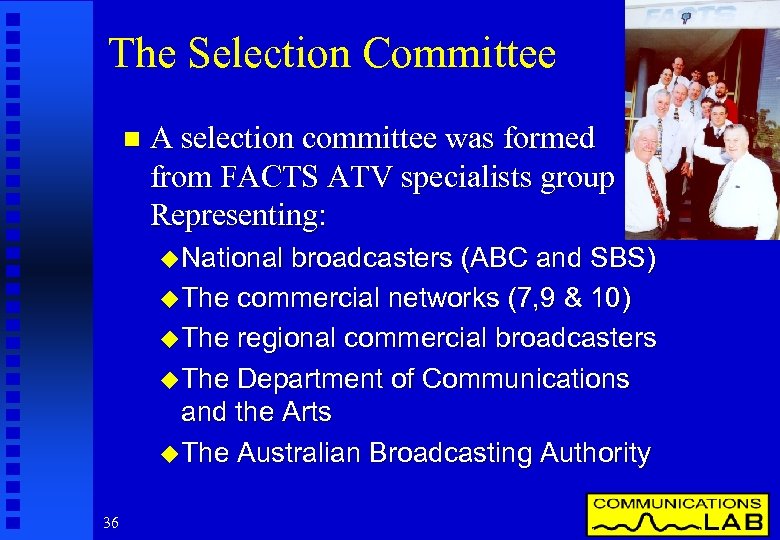 The Selection Committee n A selection committee was formed from FACTS ATV specialists group