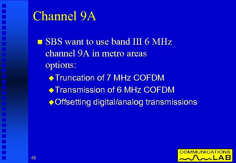 Channel 9 A n SBS want to use band III 6 MHz channel 9