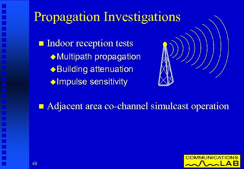 Propagation Investigations n Indoor reception tests u Multipath propagation u Building attenuation u Impulse