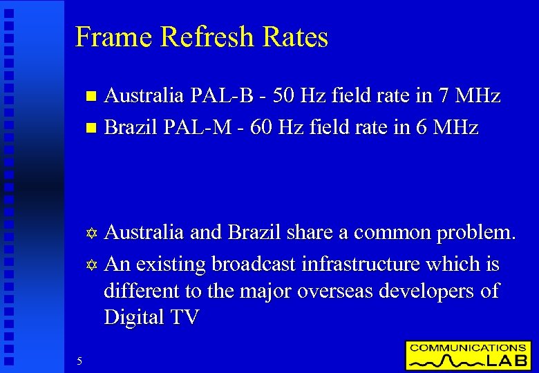 Frame Refresh Rates Australia PAL-B - 50 Hz field rate in 7 MHz n