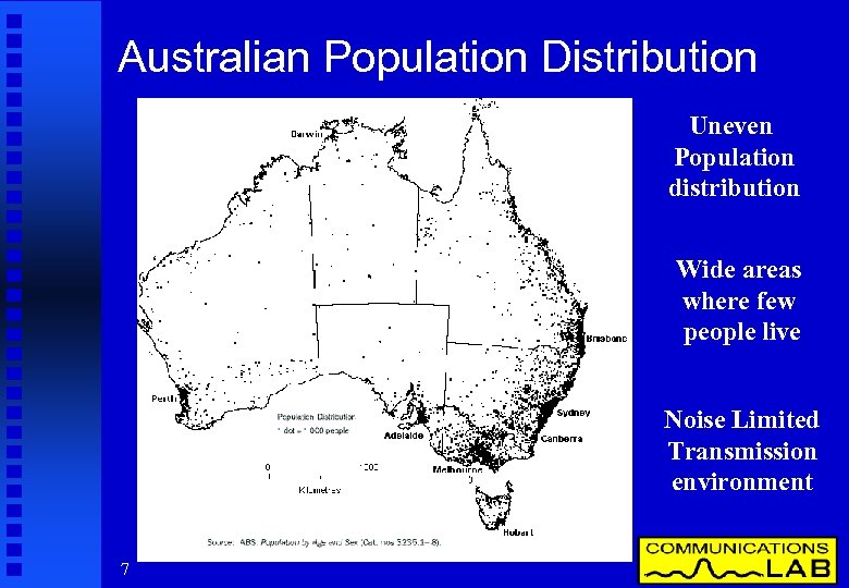 Australian Population Distribution Uneven Population distribution Wide areas where few people live Noise Limited