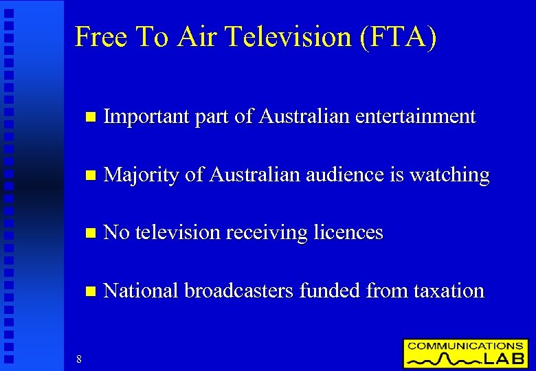 Free To Air Television (FTA) n n Majority of Australian audience is watching n