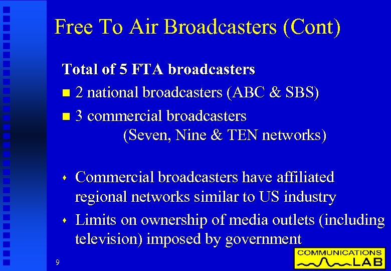 Free To Air Broadcasters (Cont) Total of 5 FTA broadcasters n 2 national broadcasters