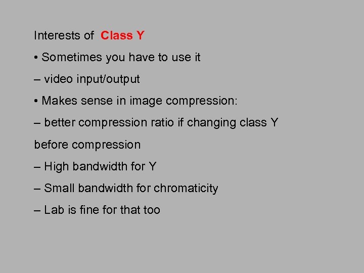Interests of Class Y • Sometimes you have to use it – video input/output