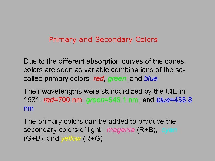 Primary and Secondary Colors Due to the different absorption curves of the cones, colors