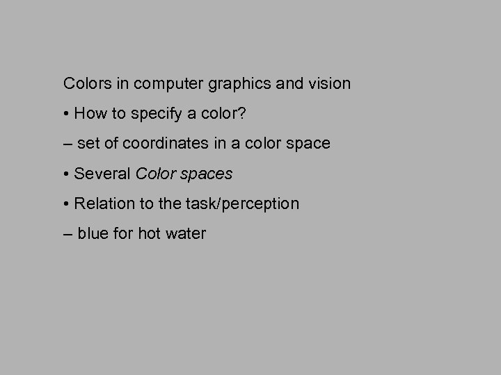 Colors in computer graphics and vision • How to specify a color? – set