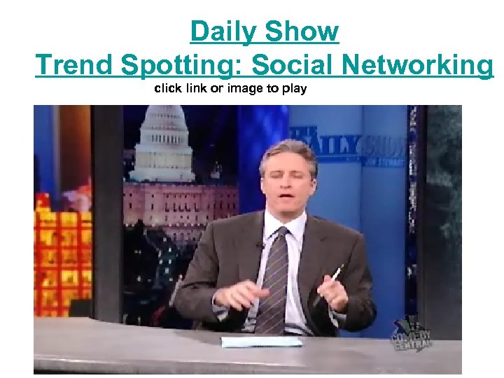 Daily Show Trend Spotting: Social Networking click link or image to play 