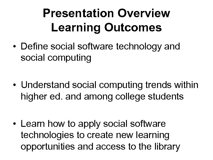 Presentation Overview Learning Outcomes • Define social software technology and social computing • Understand