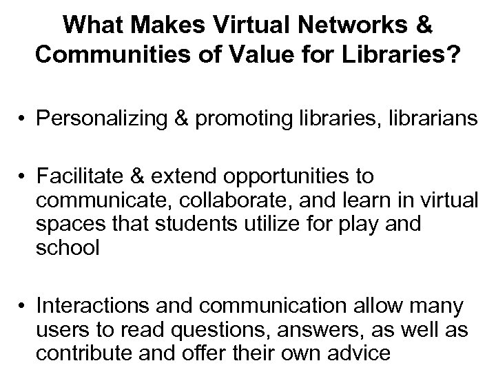 What Makes Virtual Networks & Communities of Value for Libraries? • Personalizing & promoting