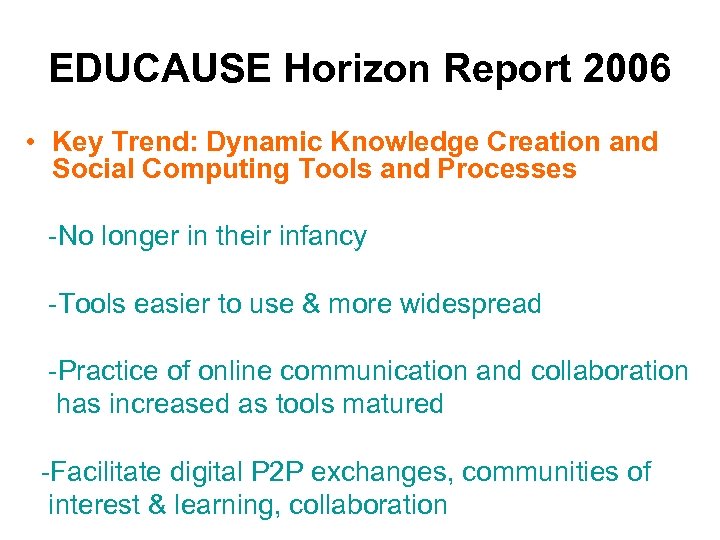 EDUCAUSE Horizon Report 2006 • Key Trend: Dynamic Knowledge Creation and Social Computing Tools