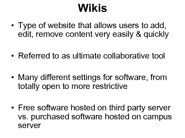 Wikis • Type of website that allows users to add, edit, remove content very