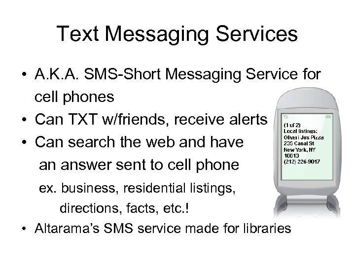 Text Messaging Services • A. K. A. SMS-Short Messaging Service for cell phones •