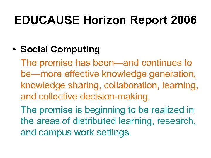 EDUCAUSE Horizon Report 2006 • Social Computing The promise has been—and continues to be—more