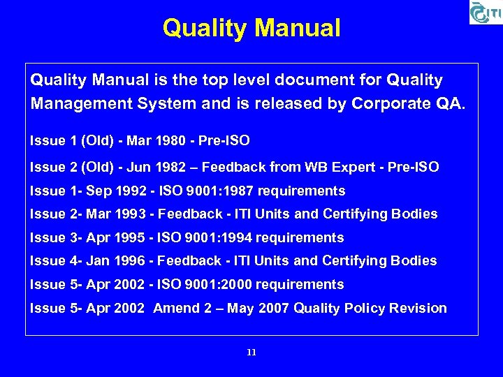 Quality Manual is the top level document for Quality Management System and is released