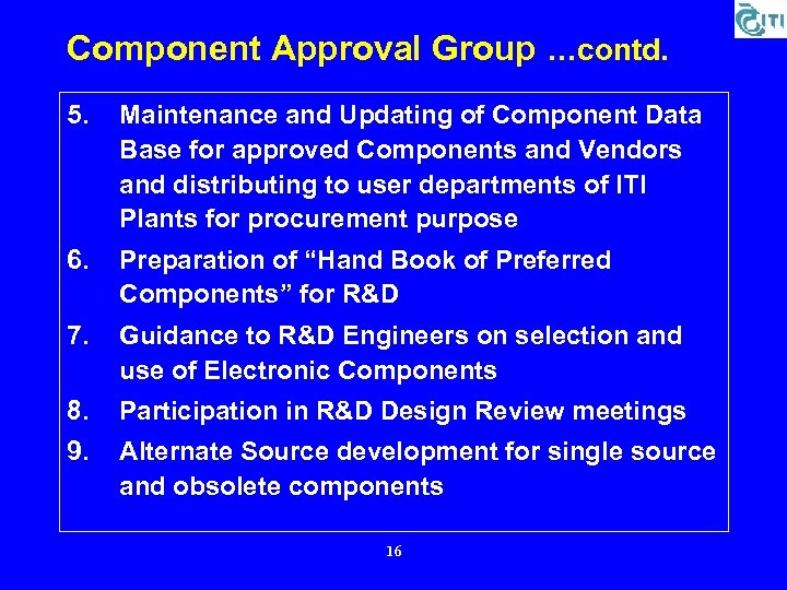 Component Approval Group …contd. 5. Maintenance and Updating of Component Data Base for approved