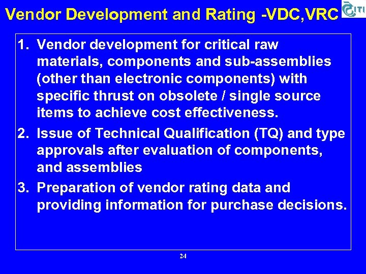 Vendor Development and Rating -VDC, VRC 1. Vendor development for critical raw materials, components