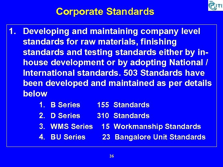 Corporate Standards 1. Developing and maintaining company level standards for raw materials, finishing standards