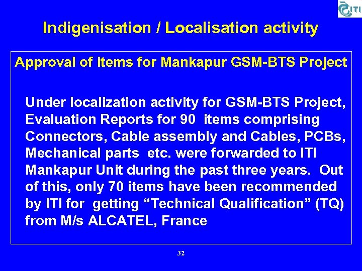 Indigenisation / Localisation activity Approval of items for Mankapur GSM-BTS Project Under localization activity