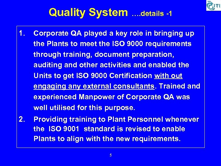 Quality System …. details -1 1. Corporate QA played a key role in bringing