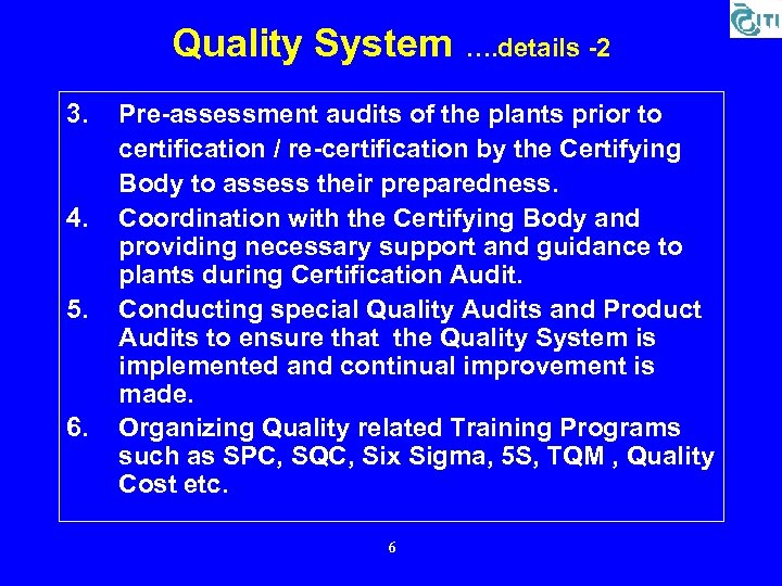 Quality System …. details -2 3. 4. 5. 6. Pre-assessment audits of the plants