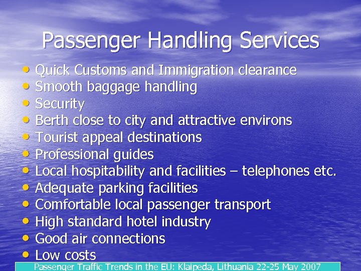 Passenger Handling Services • Quick Customs and Immigration clearance • Smooth baggage handling •