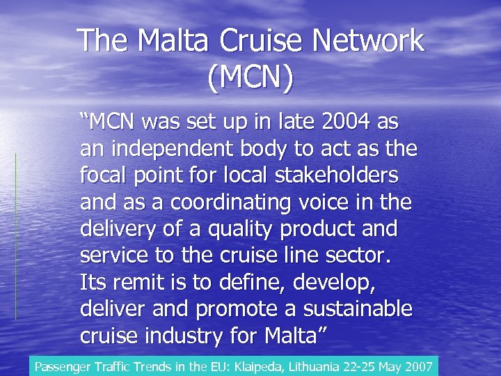 The Malta Cruise Network (MCN) “MCN was set up in late 2004 as an