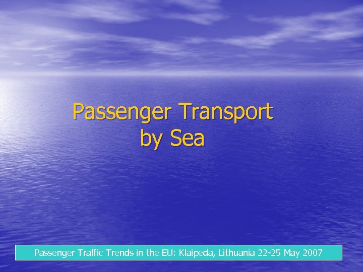 Passenger Transport by Sea Passenger Traffic Trends in the EU: Klaipeda, Lithuania 22 -25
