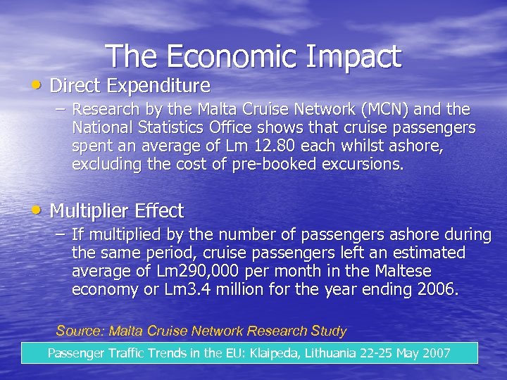The Economic Impact • Direct Expenditure – Research by the Malta Cruise Network (MCN)