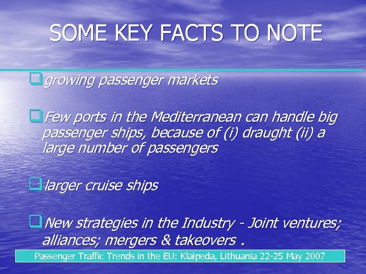 SOME KEY FACTS TO NOTE qgrowing passenger markets q. Few ports in the Mediterranean