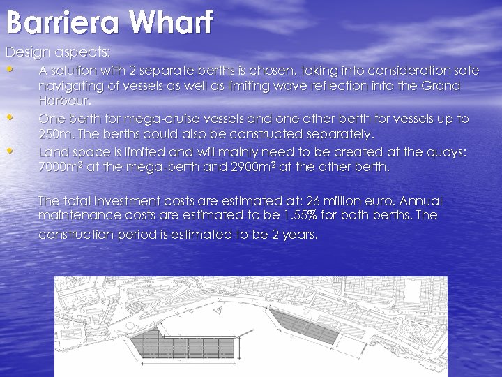 Barriera Wharf Design aspects: • • • A solution with 2 separate berths is