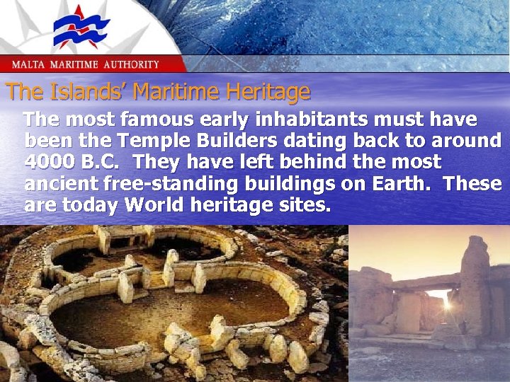 The Islands’ Maritime Heritage The most famous early inhabitants must have been the Temple