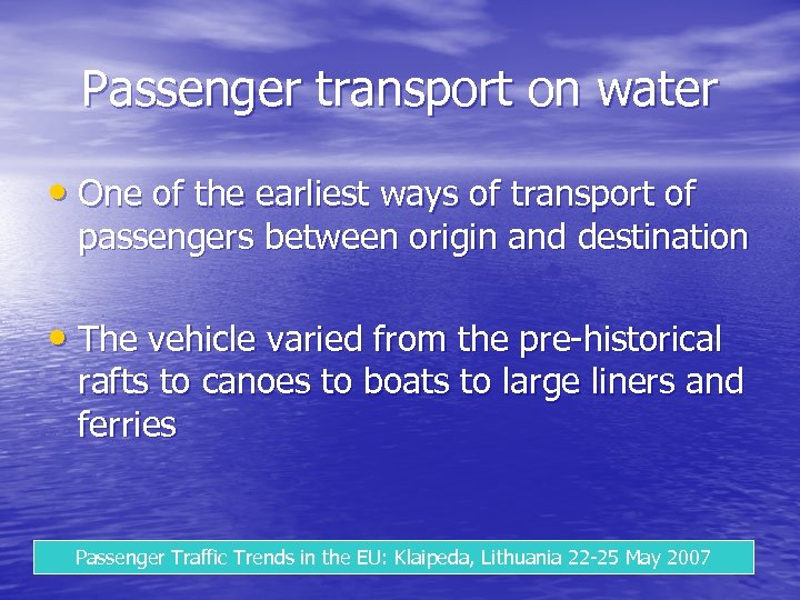 Passenger transport on water • One of the earliest ways of transport of passengers