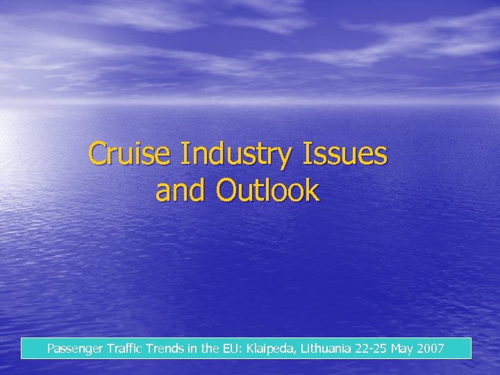 Cruise Industry Issues and Outlook Passenger Traffic Trends in the EU: Klaipeda, Lithuania 22