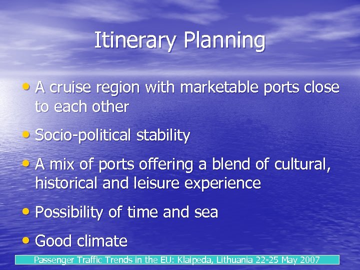 Itinerary Planning • A cruise region with marketable ports close to each other •